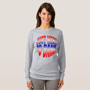 just here to bang T-Shirt