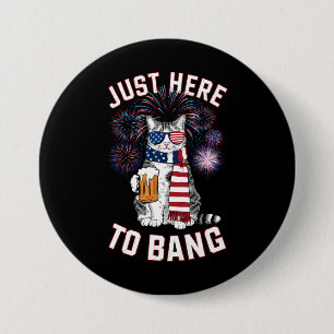 Just Here To Bang USA Flag Beer Cat Lover July 4th 7.5 Cm Round Badge