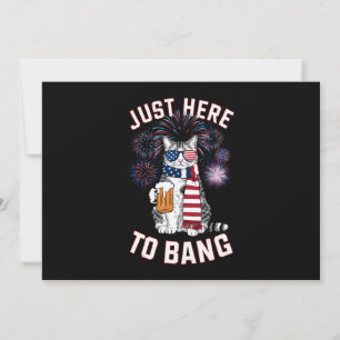 Just Here To Bang USA Flag Beer Cat Lover July 4th Invitation