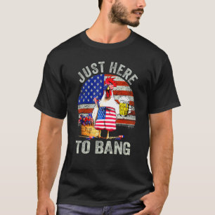 Just Here To Bang Usa Flag Chicken Beer Firework 4 T-Shirt