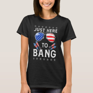 Just Here To Bang Usa Flag Sunglasses 4th Of July T-Shirt