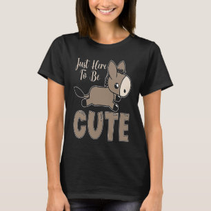 Just Here To Be Cute Donkey Rescue Farm Animal Do T-Shirt