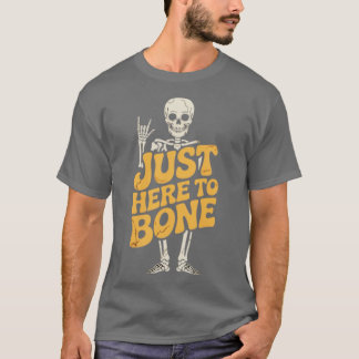 Just Here to Bone T-Shirt