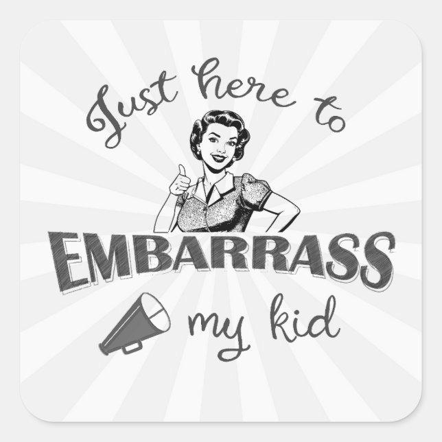 Just Here to Embarrass My Kid - Sassy Mum Square Sticker (Front)