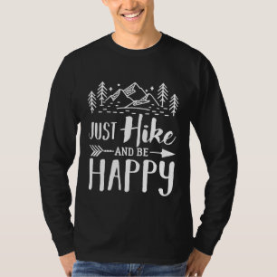 Just Hike And Be Happy For Hiker Camping Hiking T-Shirt