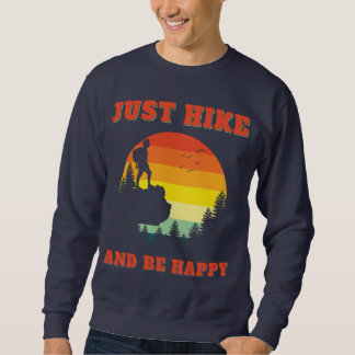 Just Hike And Be Happy Hiking Hiker Outdoors Sweatshirt