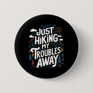 Just Hiking My Troubles Away Funny Hiker Outdoors 6 Cm Round Badge