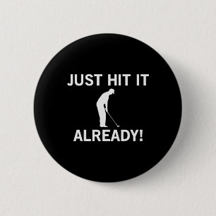 Just Hit It Already Funny Anti-slow Play Golf Shir 6 Cm Round Badge