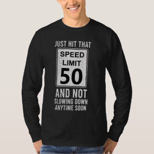 Just Hit Speed Limit 50 Age Auto Mechanic Car Raci T-Shirt