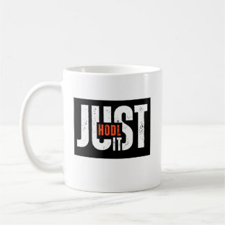 Just Hodl It Coffee Mug