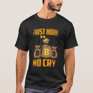Just Hodl No Cry Bitcoin Bitcoin BTC Crypto T-Shirt