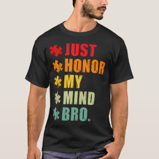 Just Honour My Mind Bro Funny Autism Awareness Men T-Shirt