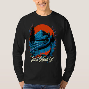 Just Hook It Ocean Fishing Sea Fisherman Lakes Hun T-Shirt