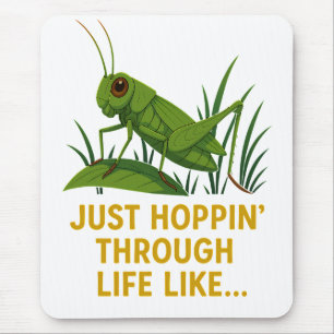 "Just Hoppin’ Funny Grasshopper Art" Mouse Pad