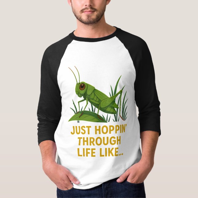 "Just Hoppin’ Funny Grasshopper Art" T-Shirt (Front)