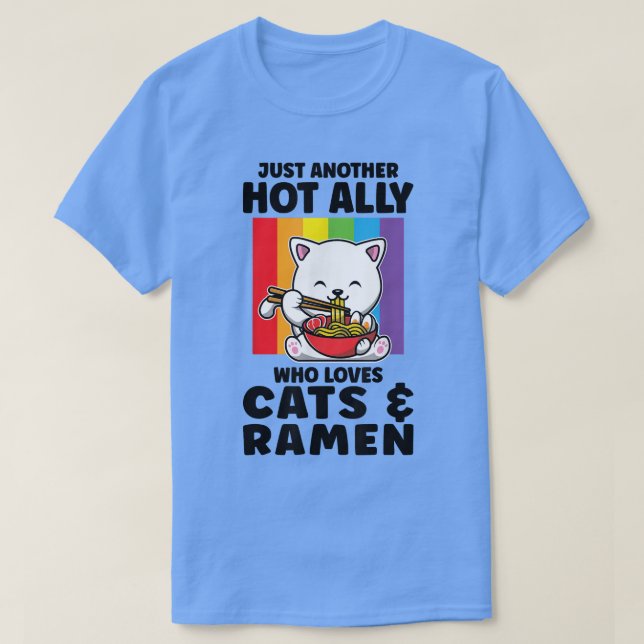 Just hot Ally who loves Cats & Ramen LGBT Pride  T-Shirt (Design Front)