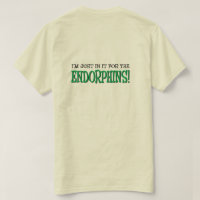 Just in it for the Endorphins Runner shirt
