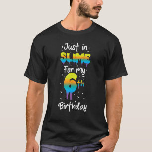 Just In Slime For My 6th Birthday Yellow Blue Slim T-Shirt