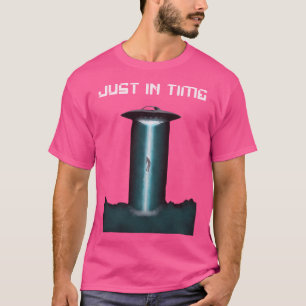 Just In Time Ufo  Alien Abduction T-Shirt