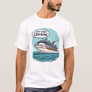 Just Keep Cruisin' T-Shirt