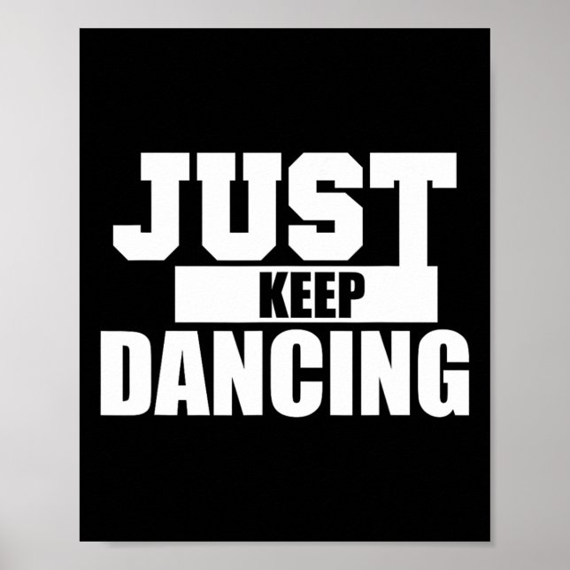 Just Keep Dancing Cool Shirt For Dancer And Kids  Poster (Front)