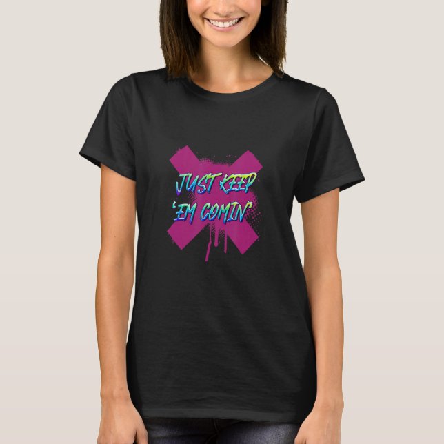 Just Keep 'em Comin' Caffeine   Saying Novelty T-Shirt (Front)