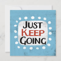 Just Keep Going Greeting Card