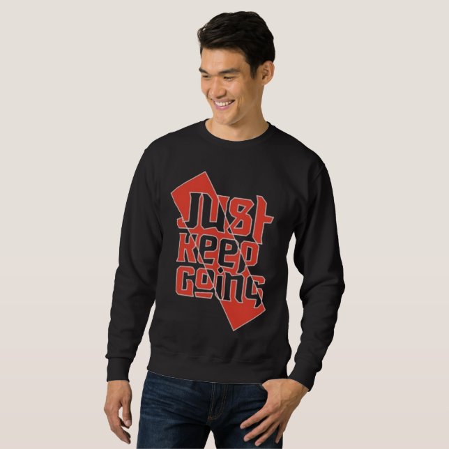 Just Keep Going Men's Motivational Sweatshirt  (Front Full)