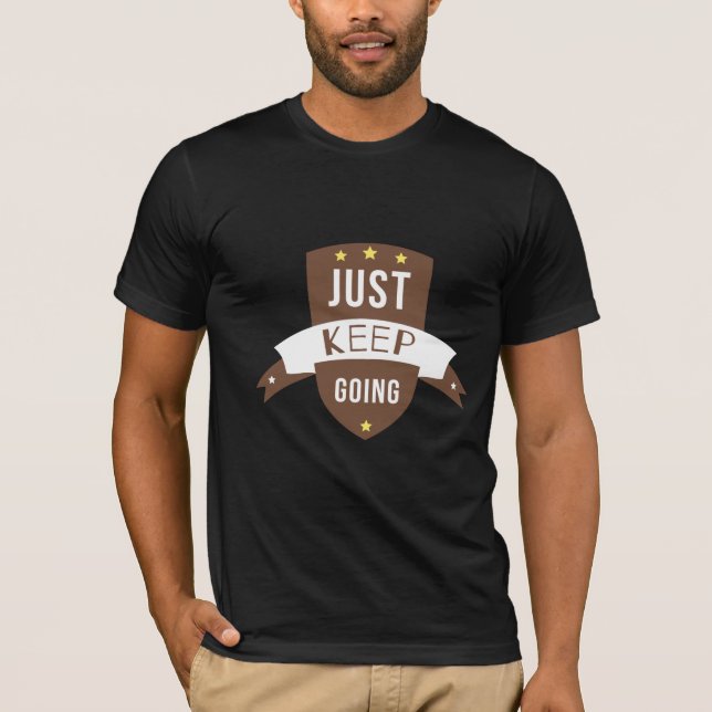 just keep going T-Shirt (Front)