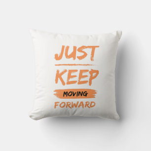 just keep moving forward cushion