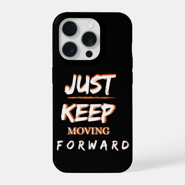 Just Keep Moving Forward iPhone Case Motivational  (Back)