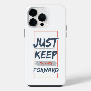 Just Keep Moving Forward – Motivational Quote iPhone 14 Pro Max Case