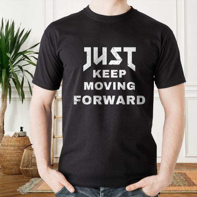 Just Keep Moving Forward motivational quote T-Shirt (Just Keep Moving Forward motivational quote T-Shirt)