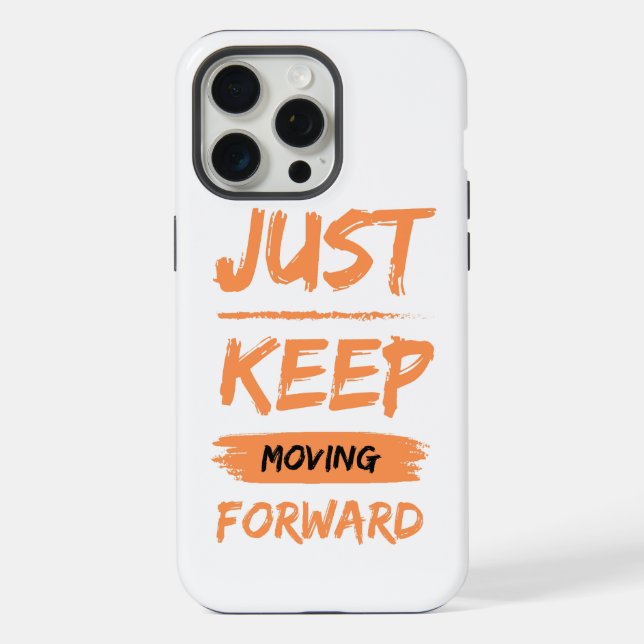 just keep moving forwart iPhone case (Back)