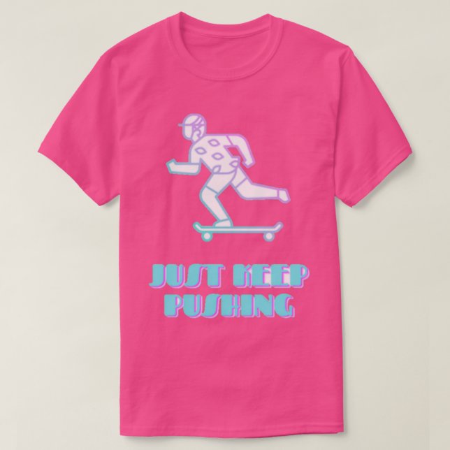 Just Keep Pushing T-Shirt (Design Front)