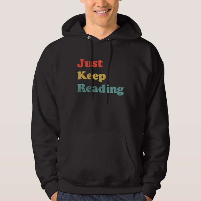 Just Keep Reading Book  Bookish Reading Bookworm G Hoodie (Front)