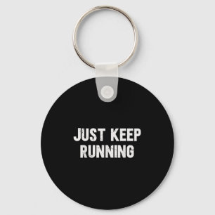 Just Keep Running Lover Of Running Sayings Motivat Key Ring