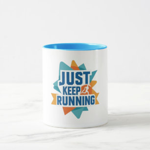 Just Keep Running Motivational Runner Mug