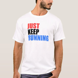 Just Keep Running T-Shirt