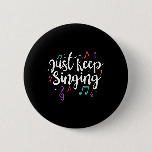 Just Keep Singing Singer Music Teacher Motivationa 6 Cm Round Badge