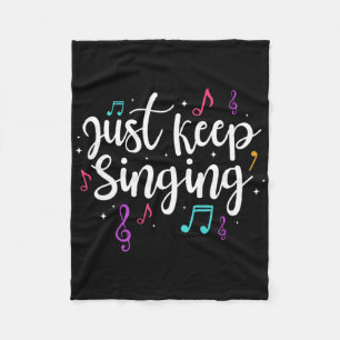 Just Keep Singing Singer Music Teacher Motivationa Fleece Blanket