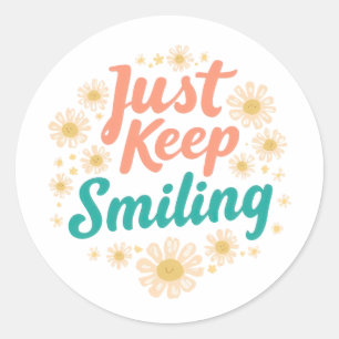 "Just Keep Smiling" with Cheerful Daisies Classic Round Sticker