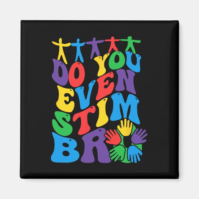 Just Keep Stimming Autism Do You Even Stim Bro  Magnet (Front)