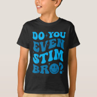 Just Keep Stimming Autism Do You Even Stim Bro Neu