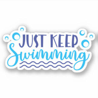 Just keep swimming