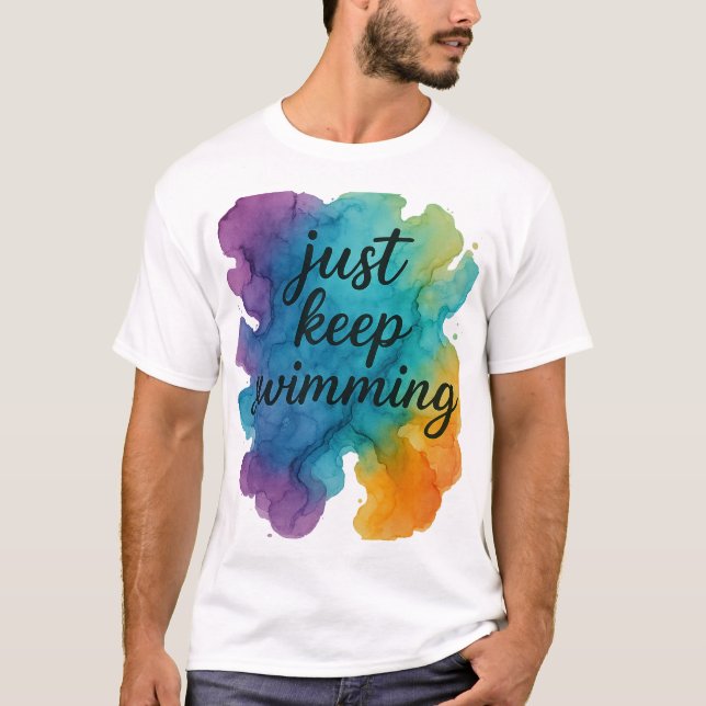  Just Keep Swimming - Alcohol Ink Illustration T-Shirt (Front)