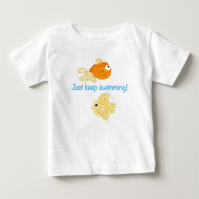 Just keep swimming! baby T-Shirt (Front)