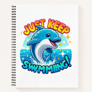 Just Keep Swimming Dolphin Notebook