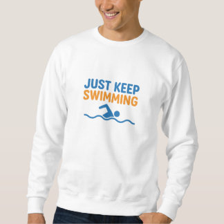 Just Keep Swimming - Motivational Swimmer Icon Sweatshirt