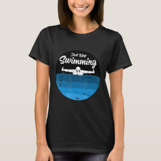 Just Keep Swimming Swimmer Practice T-Shirt